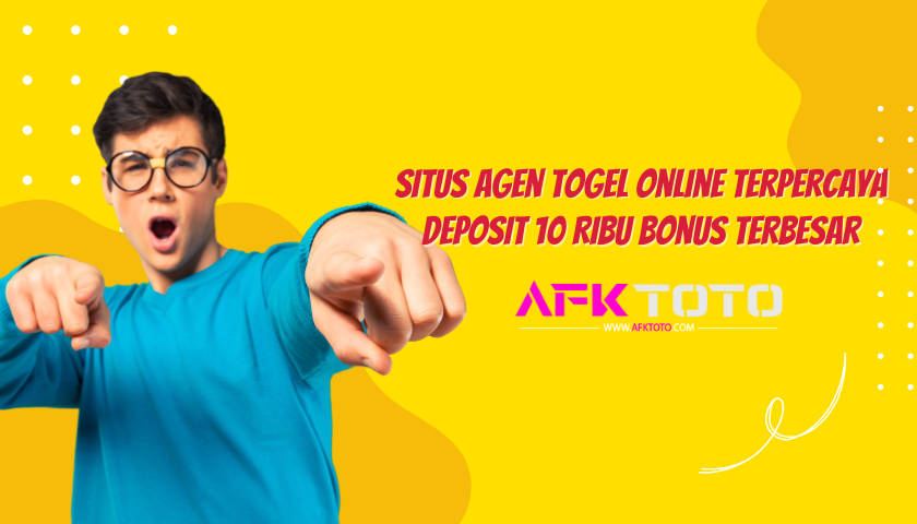 AFKTOTO Situs Agen Togel Online Terpercaya Deposit 10 RIBU Bonus Terbesar
